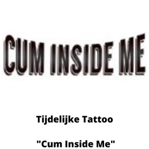 BDSM Tijdelijke Tattoo - Cum Inside Me