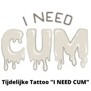 BDSM Tijdelijke Tattoo - I Need Cum